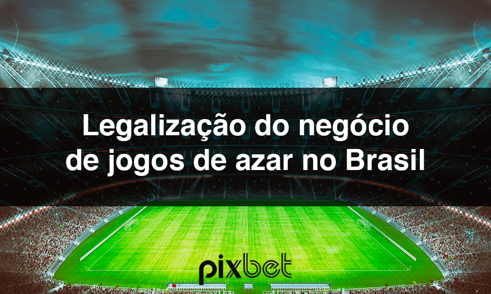 Legalização do negócio de jogos de azar no Brasil