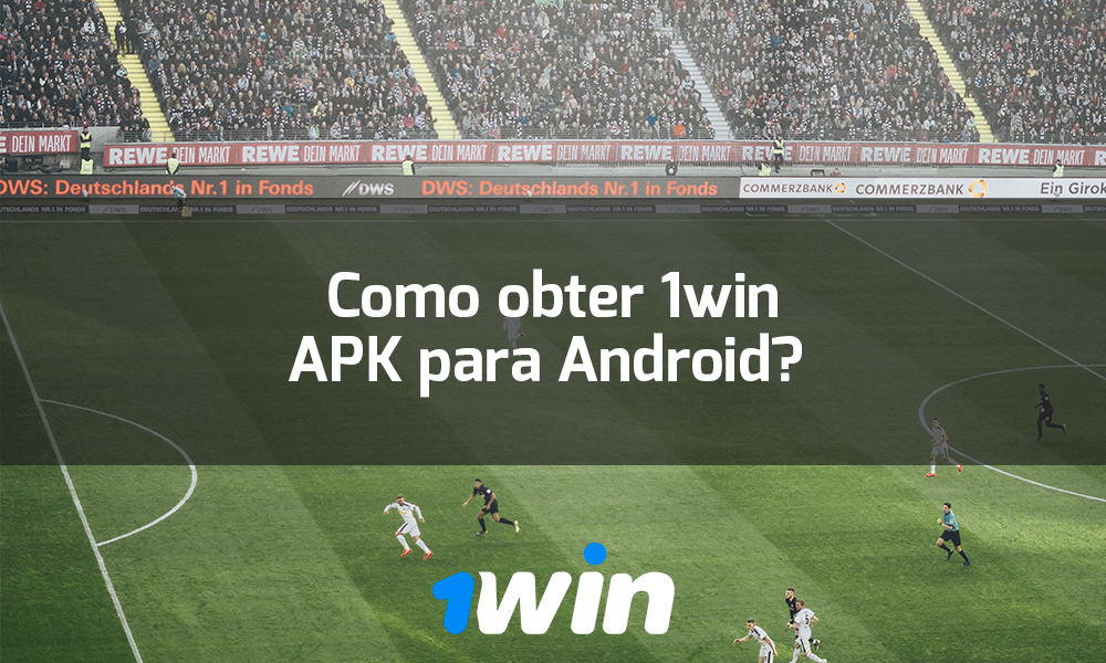 Como obter 1win APK para Android? 